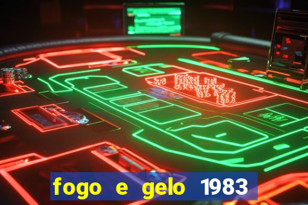 fogo e gelo 1983 dublado download